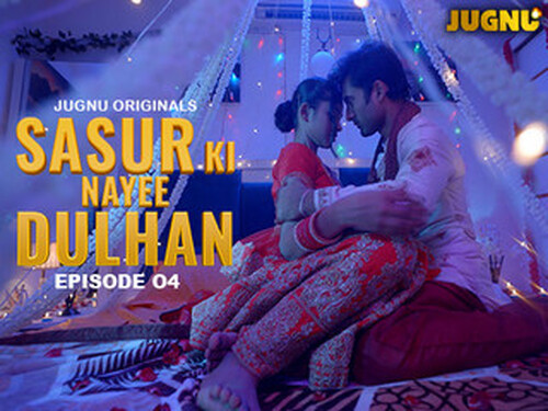 Sasur Ki Nayee Dulhan – S01E04 – 2024 – Hindi Hot Web Series – Jugnu